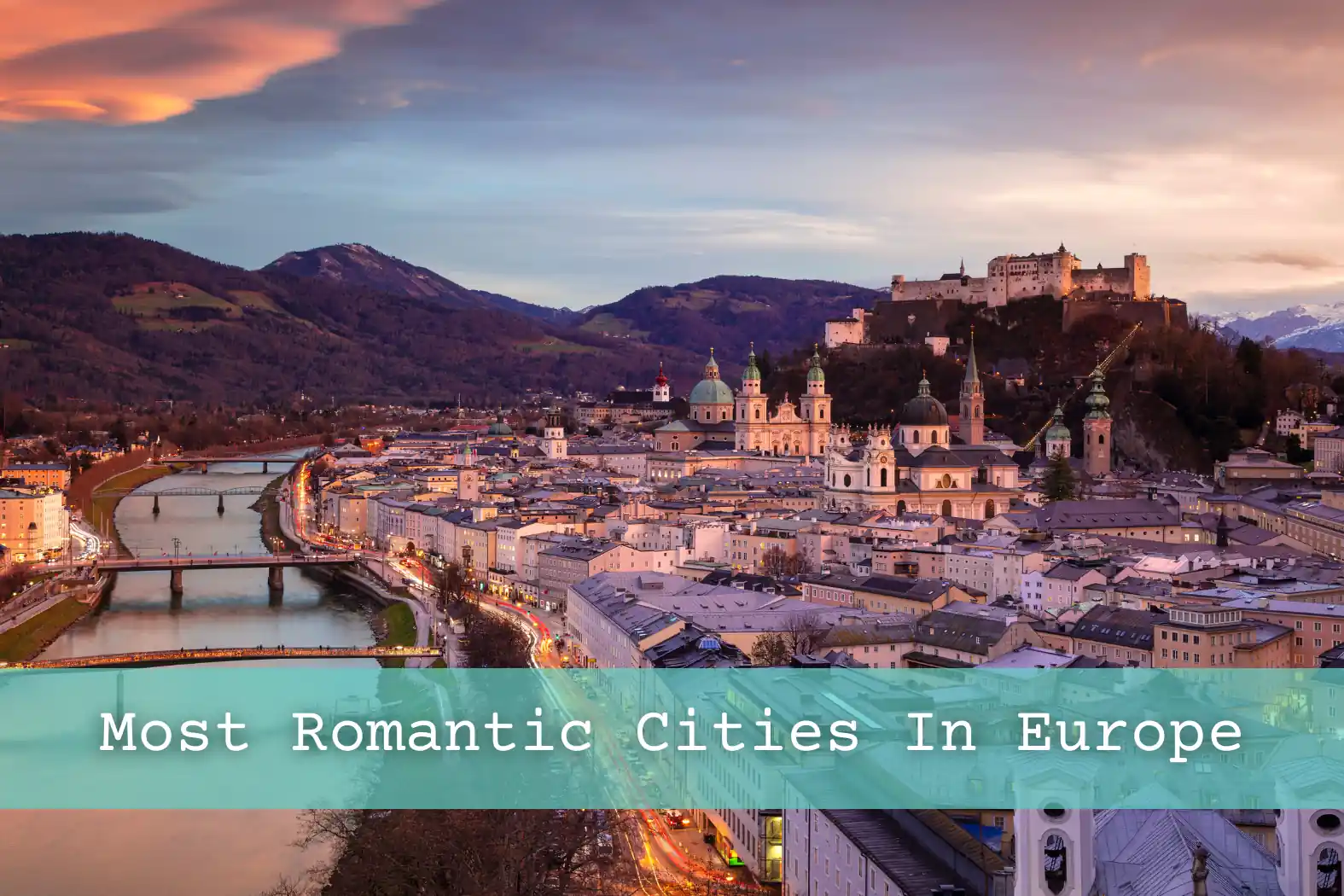 12 Most Romantic Cities In Europe For A Dreamy Weekend Away