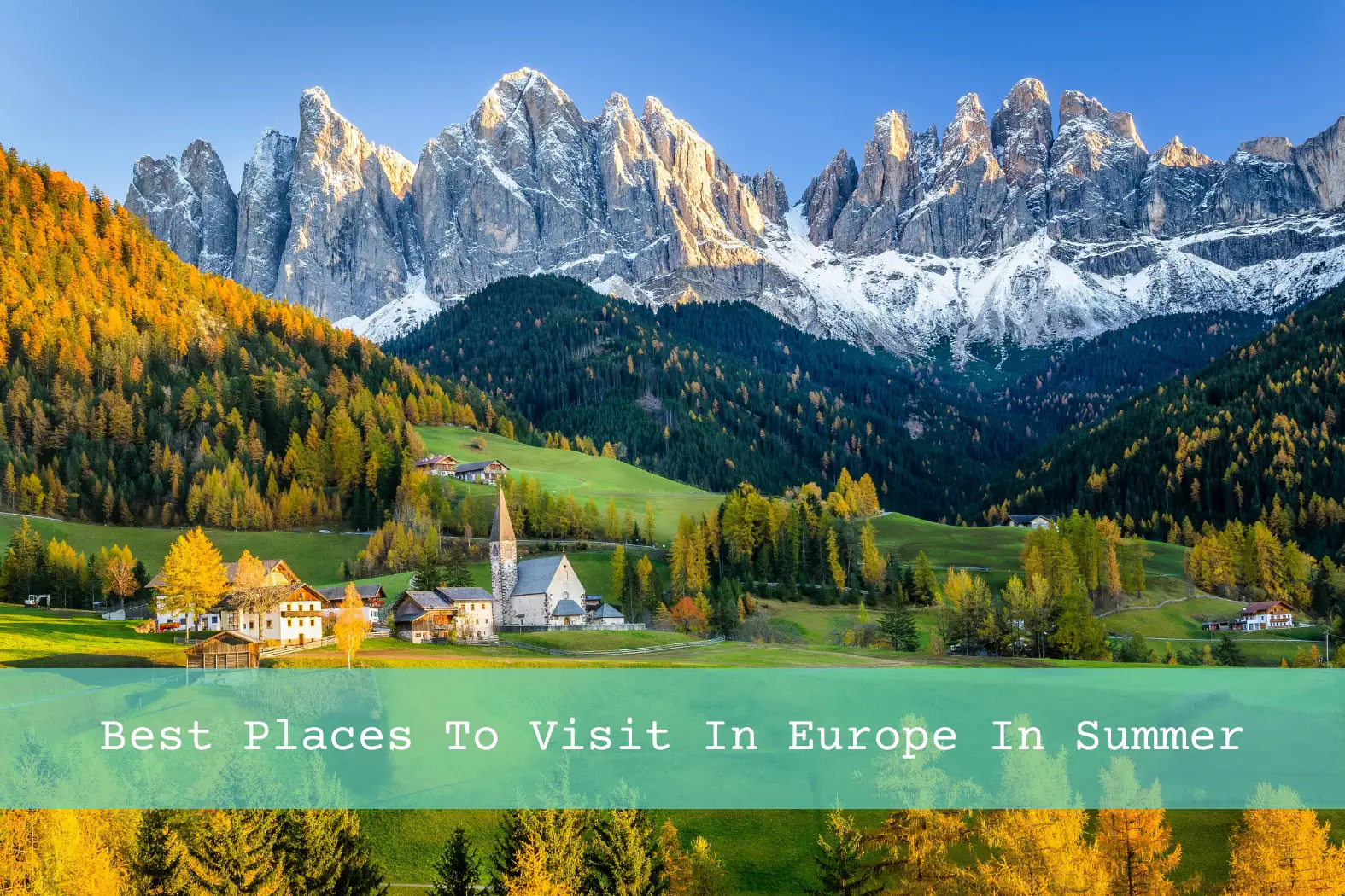 Best Places To Visit In Europe In Summer (Pictured - The Dolomites)