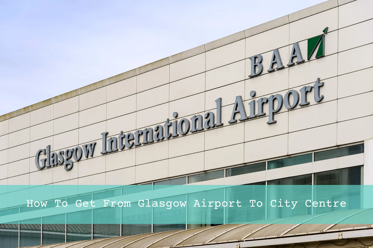 How To Get From Glasgow Airport To The City Centre