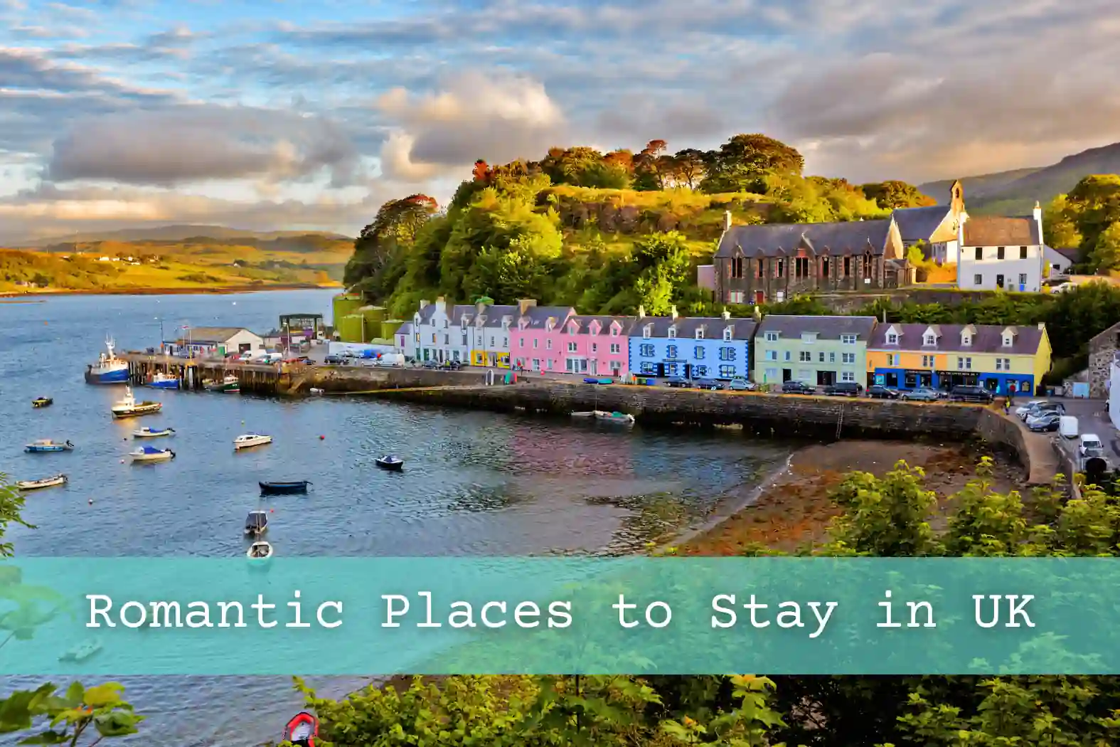 Portree, Isle of Skye is one of the most romantic places to stay in UK 