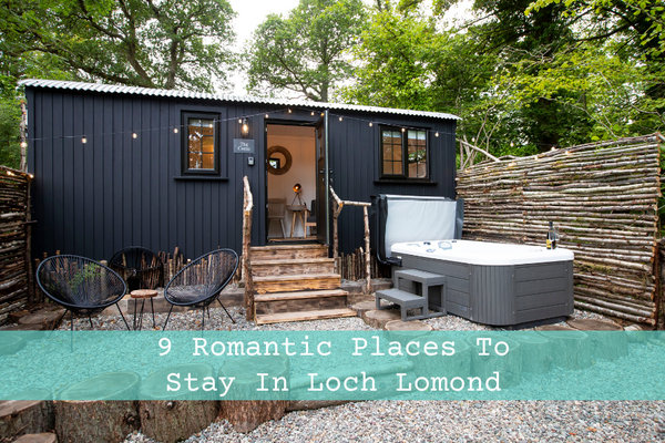 9 Romantic Places To Stay in Loch Lomond