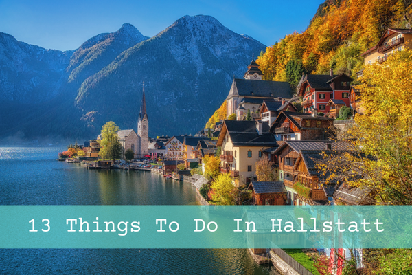 13 Incredible Things To Do In Hallstatt | Complete Travel Guide