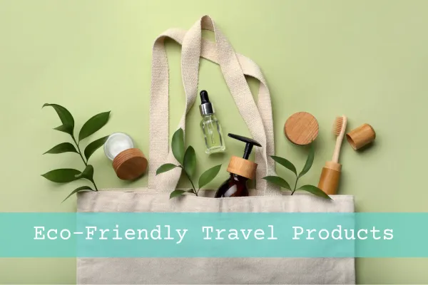 17 Eco-Friendly Travel Products That You NEED For Your Next Trip