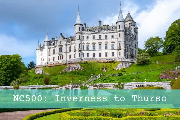 A Complete Guide To The North Coast 500 Route From Inverness to Thurso
