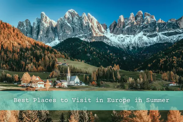 30 Best Places To Visit In Europe In Summer For Sun, City Breaks And Adventure